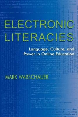 Electronic Literacies : Language, Culture, and Power in Online Education