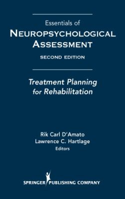 Essentials of Neuropsychological Assessment : Treatment Planning for Rehabilitation