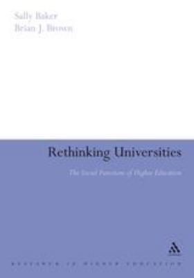 Rethinking Universities : The Social Functions of Higher Education