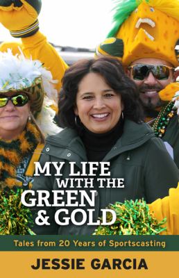 My Life with the Green and Gold : Tales from 20 Years of Sportscasting