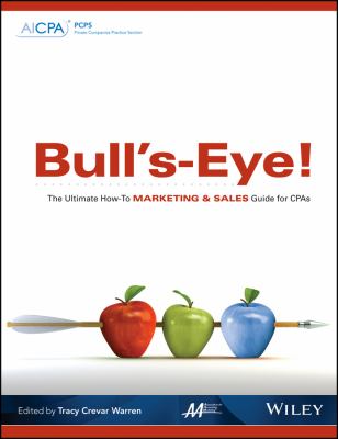 Bull's-Eye! the Ultimate How-To Marketing and Sales Guide for CPAs