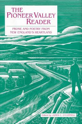 The Pioneer Valley Reader : Prose and Poetry from New England's Heartland