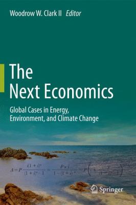 The Next Economics : Global Cases in Energy, Environment, and Climate Change