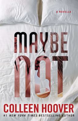 Maybe Not : A Novella