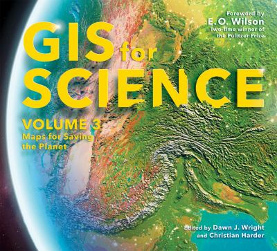 GIS for Science, Volume 3 : Maps for Saving the Planet