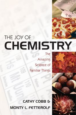 Joy of Chemistry : The Amazing Science of Familiar Things
