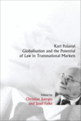 Karl Polanyi, Globalisation and the Potential of Law in Transnational Markets