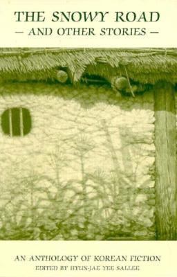 The Snowy Road and Other Stories : An Anthology of Korean Fiction