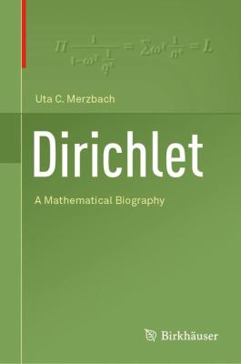 Dirichlet : A Mathematical Biography