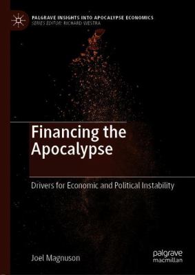 Financing the Apocalypse : Drivers for Economic and Political Instability