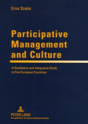 Participative Management and Culture : A Qualitative and Integrative Study in Five European Countries