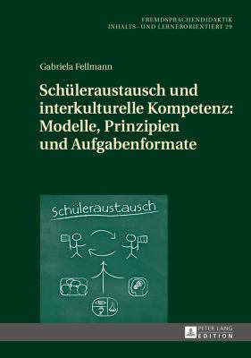 Schueleraustausch und Interkulturelle Kompetenz: Modelle, Prinzipien und Aufgabenformate