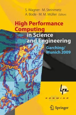 High Performance Computing in Science and Engineering, Garching/Munich 2009 : Transactions of the Fourth Joint HLRB and KONWIHR Review and Results Workshop, Dec. 8-9, 2009, Leibniz Supercomputing Centre, Garching/Munich, Germany