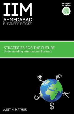 Strategies for the Future : Understanding International Business