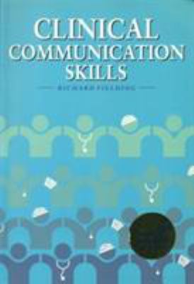 Clinical Communication Skills : The Importance of Good Patient Care