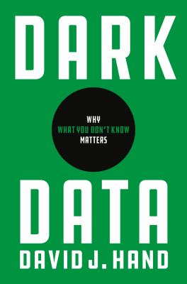 Dark Data : Why What You Don't Know Matters