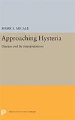 Approaching Hysteria : Disease and Its Interpretations