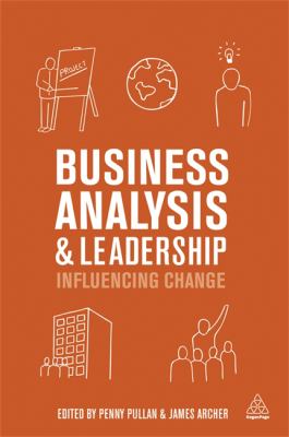 Business Analysis and Leadership : Influencing Change