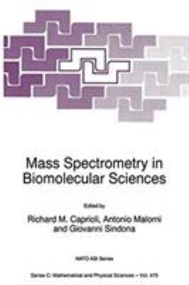 Mass Spectrometry in Biomolecular Sciences : Proceedings of the NATO Advanced Study Institute, Lacco Ameno, Ischia, Italy, June 23 - July 5, 1993