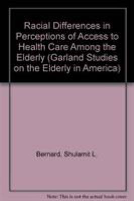 Racial Differences in Perceptions of Access to Health Care among the Elderly
