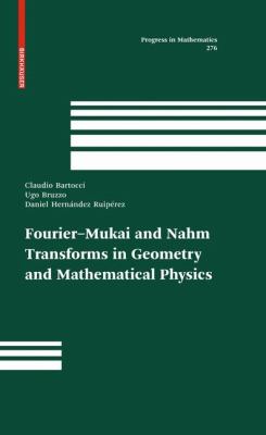 Fourier-Mukai and Nahm Transforms in Geometry and Mathematical Physics