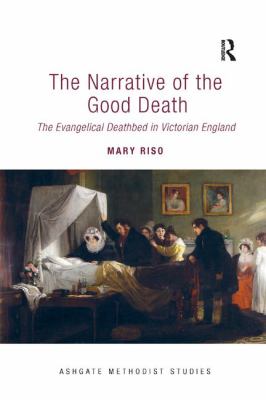 The Narrative of the Good Death : The Evangelical Deathbed in Victorian England