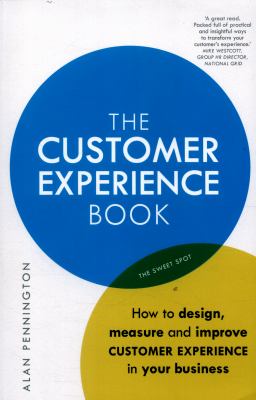 The Customer Experience Book : How to Design, Measure and Improve Customer Experience in Your Business