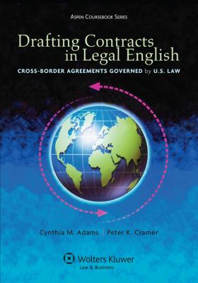 Drafting Contracts in Legal English : Cross-Border Agreements Governed by U. S. Law