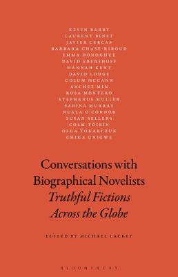 Conversations with Biographical Novelists : Truthful Fictions Across the Globe