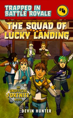 The Squad of Lucky Landing : An Unofficial Fortnite Adventure Novel
