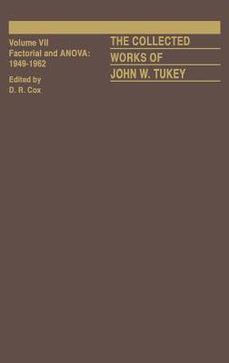 The Collected Works of John W. Tukey Vol. VII : Factorial and ANOVA, Volume VII
