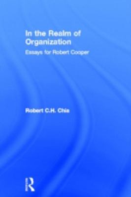 In the Realm of Organisation : Essays for Robert Cooper