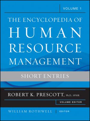 The Encyclopedia of Human Resource Management, Volume 1 Vol. 1 : Short Entries