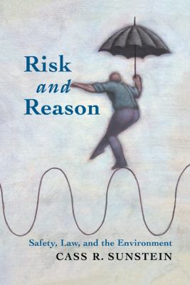 Risk and Reason : Safety, Law, and the Environment