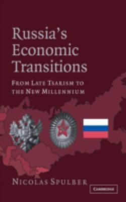 Russia's Economic Transitions : From Late Tsarism to the New Millennium