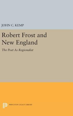 Robert Frost and New England : The Poet As Regionalist