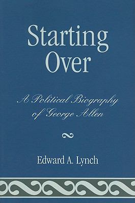 Starting Over : A Political Biography of George Allen