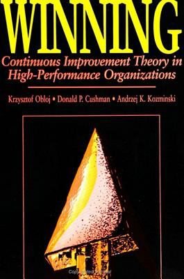 Winning : Continuous Improvement Theory in High Performance Organizations