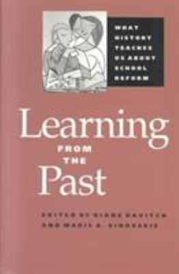 Learning from the Past : What History Teaches Us about School Reform
