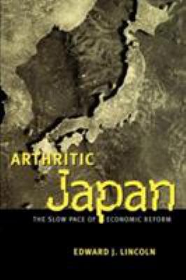 Arthritic Japan : The Slow Pace of Economic Reform