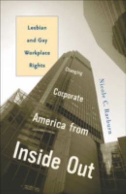 Changing Corporate America from Inside Out : Lesbian and Gay Workplace Rights