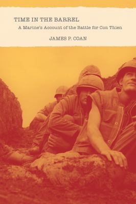 Time in the Barrel : A Marine's Account of the Battle for con Thien