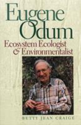 Eugene Odum : Ecosystem Ecologist and Environmentalist