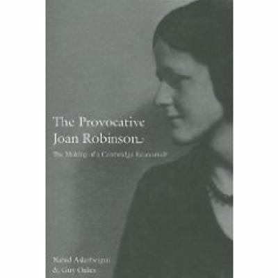 The Provocative Joan Robinson : The Making of a Cambridge Economist
