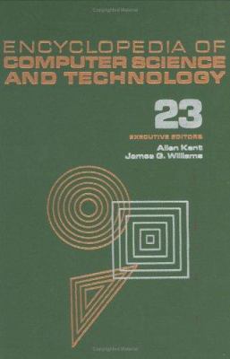 Encyclopedia of Computer Science and Technology : Volume 23 - Supplement 8: Approximation: Optimization, and Computing to Visual Thinking