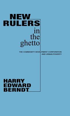 New Rulers in the Ghetto : The Community Development Corporation and Urban Poverty