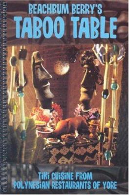 Taboo Table : Tiki Cuisine from Polynesian Restaurants of Yore
