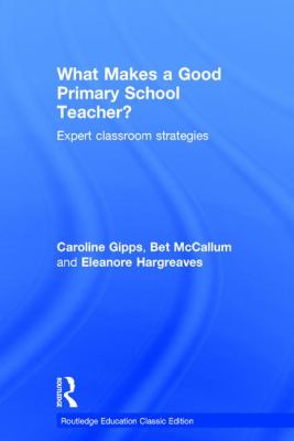 What Makes a Good Primary School Teacher? : Expert Classroom Strategies