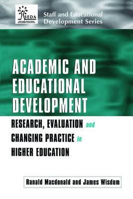 Academic and Educational Development : Research, Evaluation and Changing Practice in Higher Education