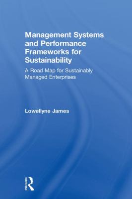 Management Systems and Performance Frameworks for Sustainability : A Road Map for Sustainably Managed Enterprises